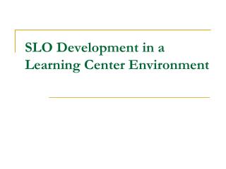 SLO Development in a Learning Center Environment