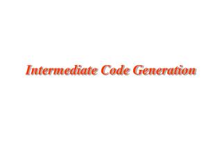 Intermediate Code Generation