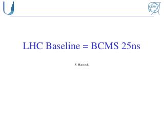 LHC Baseline = BCMS 25ns