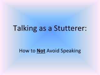 Talking as a Stutterer: