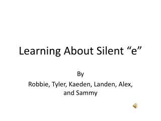 Learning About Silent “e”