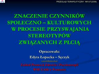 Opracowała: Edyta Łopacka – Sęczyk e.seczyk@amu.pl Zakład Promocji Zdrowia i Psychoterapii