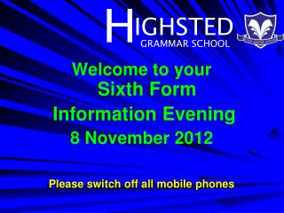 Welcome to your Sixth Form Information Evening 8 November 2012
