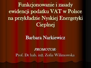 PROMOTOR: Prof. Dr hab. inż. Zofia Wilimowska