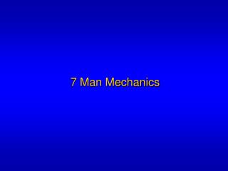 7 Man Mechanics