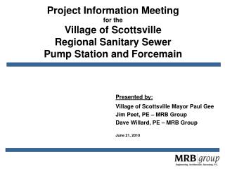 Presented by: Village of Scottsville Mayor Paul Gee Jim Peet, PE – MRB Group