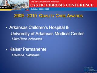 2009 – 2010 Quality Care Awards Arkansas Children’s Hospital &amp;