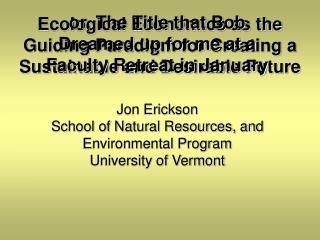 Ecological Economics as the Guiding Paradigm for Creating a Sustainable and Desirable Future