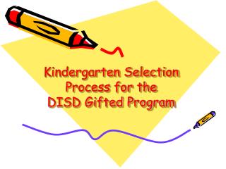 Kindergarten Selection Process for the DISD Gifted Program