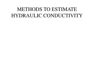 METHODS TO ESTIMATE HYDRAULIC CONDUCTIVITY