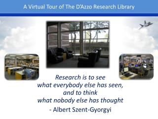 A Virtual Tour of The D’Azzo Research Library