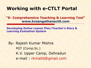 “E- Comprehensive Teaching &amp; Learning Tool” kvsangathanectlt