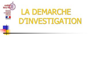 LA DEMARCHE D’INVESTIGATION