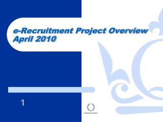 e-Recruitment Project Overview April 2010