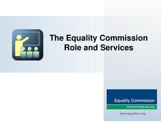 The Equality Commission Role and Services