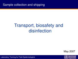 Transport, biosafety and disinfection