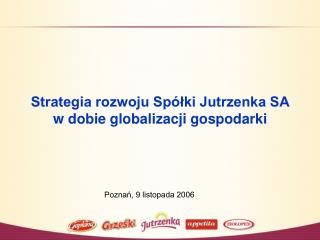 Strategia rozwoju Spółki Jutrzenka SA w dobie globalizacji gospodarki