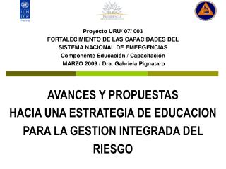 Proyecto URU/ 07/ 003 FORTALECIMIENTO DE LAS CAPACIDADES DEL SISTEMA NACIONAL DE EMERGENCIAS