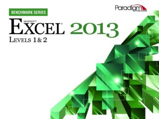 Excel 2013 Level 2 Unit 1 Advanced Formatting, Formulas, 	and Data Management