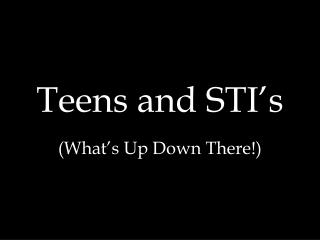 Teens and STI’s
