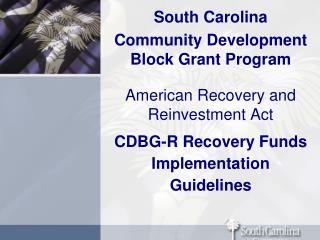 South Carolina Community Development Block Grant Program American Recovery and Reinvestment Act