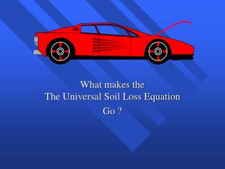 What makes the The Universal Soil Loss Equation Go ?