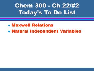 Chem 300 - Ch 22/#2 Today’s To Do List
