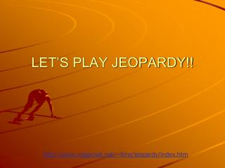 LET’S PLAY JEOPARDY!!