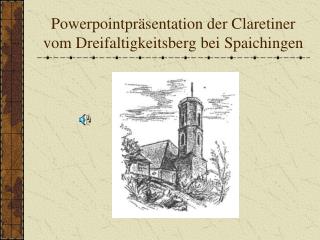 Powerpointpräsentation der Claretiner vom Dreifaltigkeitsberg bei Spaichingen