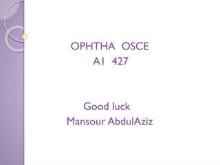 OPHTHA OSCE A1 427 Good luck Mansour AbdulAziz