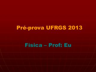 Pré-prova UFRGS 2013