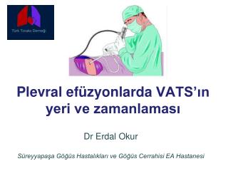 Plevral efüzyonlarda VATS’ın yeri ve zamanlaması