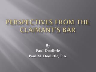 Perspectives from the Claimant’s Bar