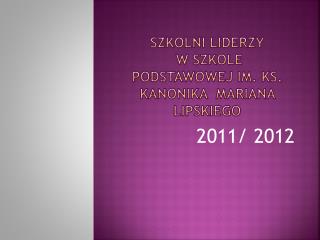 Szkolni Liderzy w szkole podstawowej im. Ks. kanonika mariana lipskiego