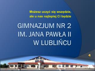 GIMNAZJUM NR 2 IM. Jana Pawła II W LUBLIŃCU