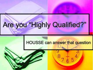 Are you “Highly Qualified?”