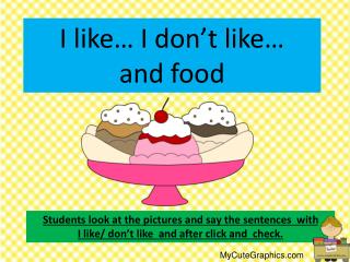 I like… I don’t like… and food