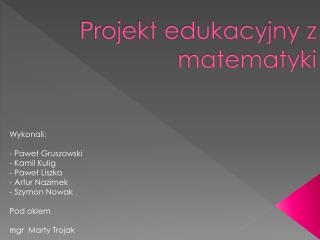 Projekt edukacyjny z matematyki