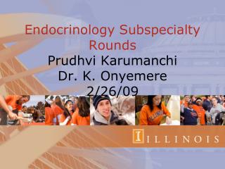 Endocrinology Subspecialty Rounds Prudhvi Karumanchi Dr. K. Onyemere 2/26/09