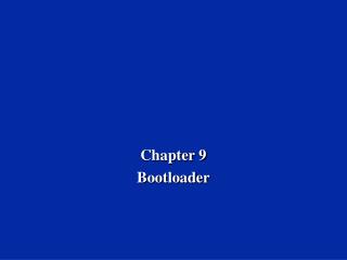 Chapter 9 Bootloader