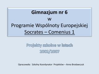 Gimnazjum nr 6 w Programie Wspólnoty Europejskiej Socrates – Comenius 1