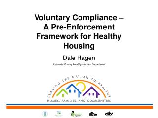 Voluntary Compliance – A Pre-Enforcement Framework for Healthy Housing Dale Hagen
