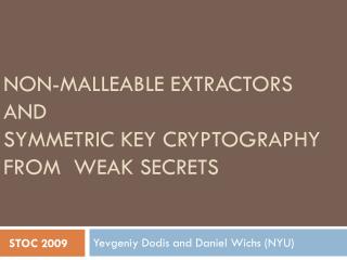 Non-malleable extractors and symmetric key cryptography From weak secrets