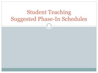 Student Teaching Suggested Phase-In Schedules