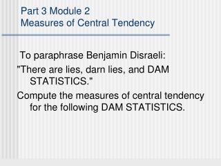 Part 3 Module 2 Measures of Central Tendency