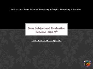 New Subject and Evaluation Scheme : Std . 9 th