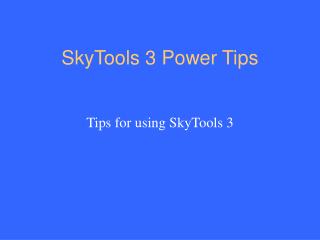 SkyTools 3 Power Tips