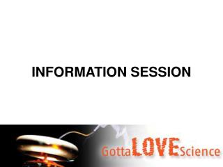 INFORMATION SESSION