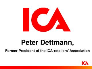Peter Dettmann, Former President of the ICA-retailers’ Association