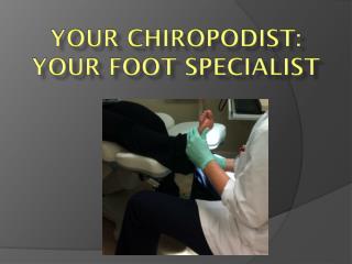Your Chiropodist: Your Foot Specialist